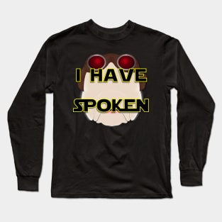 I have spoken Long Sleeve T-Shirt